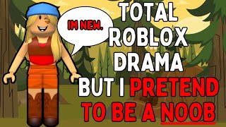 Total Drama Roblox BUT I PRETEND TO BE A NOOB [upl. by Esiled]