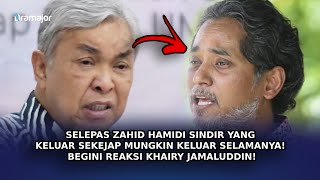 SELEPAS Zahid Sindir Yang Keluar Sekejap Mungkin Keluar Selamanya Begini Reaksi Khairy Jamaluddin [upl. by Ranit]