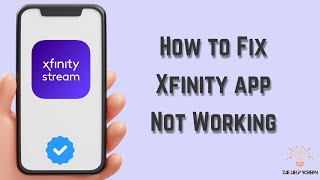 How to Fix Xfinity App Not Working  Multiple Solutions Apple amp Android [upl. by Odetta]