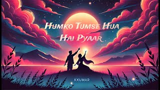 Humko Tumse Hua Hai PyaarOfficial Track Kkumar New Hindi Song Trending Hindi Song [upl. by Nareik379]