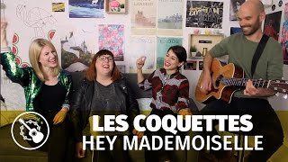 Les Coquettes  Hey Mademoiselle Session acoustique [upl. by Auroora691]