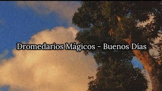 Dromedarios Mágicos  Buenos Días LetraLyrics [upl. by Yelah]