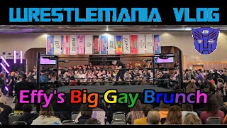 Effys Big Gay Brunch Wrestlemania Vlog Episode 4 [upl. by Dutch634]