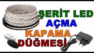 Şerit Led Açma Kapama Düğmesi Şerit Led Adaptör Bağlantısı Elektrik Devresi [upl. by Nauqe]