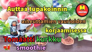 Tomaatti kurkku smoothie Auttaa tupakoinnin aiheuttamien vaurioiden [upl. by Wieren]