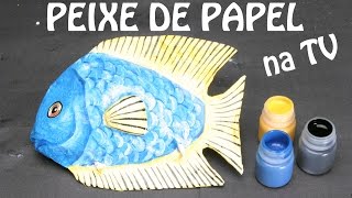 Como fazer Peixe de Papel para decoração escultura de papel  Olga Bongiovanni  Rede TV [upl. by Muiram]