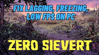 How To Fix ZERO Sievert Lagging Stuttering or Freezing Issue On PC  zerosievert [upl. by Ardnos551]