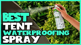 Best Tent Waterproofing Spray in 2023  Top 5 Review  Heavy Duty Water Shield Tent [upl. by Lyndy267]