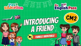 Introducing a friend  Apprendre langlais au CM2 The Vadrouille Family My English Pass [upl. by Eitra]