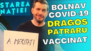 REALIZATORUL STAREA NATIEI Dragos Patraru BOLNAV DE COVID Desi Era Vaccinat  Ce A Transmis Acesta [upl. by Ezalb]