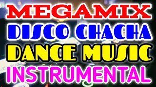 Megamix Disco Chacha Dance Music  Instrumental  Remix [upl. by Aehta228]