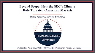 Hearing Entitled Beyond Scope How the SEC’s Climate Rule Threatens American Markets [upl. by Etty]