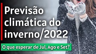 INVERNO DE 2022 CLIMATOLOGIA E PREVISÃO DO TRIMESTRE DE JULHO AGOSTO E SETEMBRO  19062022 [upl. by Rubina993]