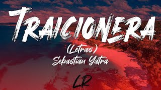 Sebastian Yatra  Traicionera Letras  Lyrics [upl. by Aimac578]