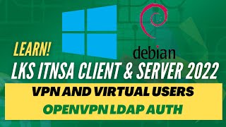 LKS ITNSA 2022  Client amp Server  VPN and Virtual User  OPEN VPN LDAP Auth [upl. by Ynetsed]