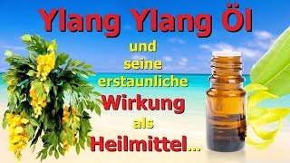 Ylang Ylang Öl und seine erstaunliche Wirkung als Heilmittel [upl. by Eltotsira67]