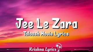 Jee Le Zara Lyrics Talaash  Vishal Dadlani Aamir Khan Rani Kareena krishna lyrics [upl. by Loise]