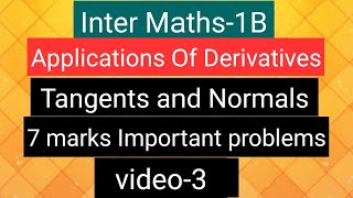 Inter Maths1B Applications of Derivatives Tangents amp Normals 7 marks Important problems video3 [upl. by Iasi]