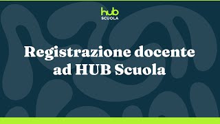 HUB Scuola  Registrazione docente [upl. by Theall]