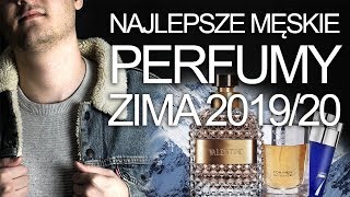 NAJLEPSZE MĘSKIE PERFUMY  ZIMA 20192020 Męskie zapachy TOP 10 [upl. by Way]