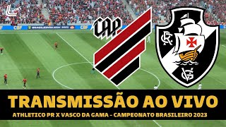 VASCO X ATHLETICO PR TRANSMISSÃO AO VIVO DIRETO DA ARENA DA BAIXADA  BRASILEIRÃO 2023  RODADA 35 [upl. by Ahsinyd]