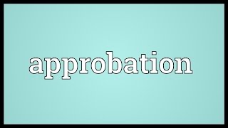 Approbation Meaning [upl. by Wendelina]