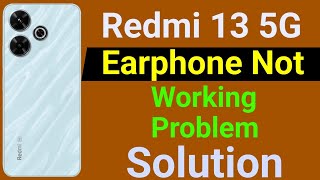 Redmi 13 5G Earphone Not Working  How to Solve Earphone Problem in Redmi 13 5G Mobile [upl. by Willey138]