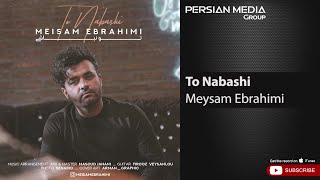 Meysam Ebrahimi  To Nabashi  میثم ابراهیمی  تو نباشی [upl. by Nytsrik473]