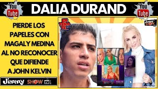 DALIA DURAND PIERDE LOS PAPELES CON MAGALY MEDINA AL NO RECONOCER QUE DEFIENDE A JOHN KELVIN [upl. by Johppa]