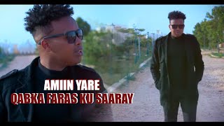 AMIIN YARE QABKA FARAS KU SAARAY OFFICIAL VIDEO 2021 [upl. by Ahsram]