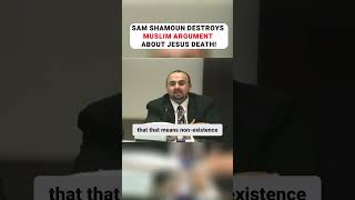 Sam Shamoun DESTROYS Muslim Argument About Jesus Death [upl. by Aimahc636]