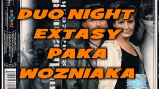 PAKA WOŹNIAKA EXTASY DUO NIGHT  Dotykaj mnie [upl. by Eniliuqcaj]