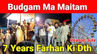 Budgam Ma Maitam 7 Years Farhan Ki Dth😭😭😭 [upl. by Nithsa633]