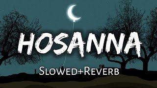 Hosanna 《SlowedReverb》 Rahman  STR Trisha  Vinnaithaandi Varuvaayaa  Reverbs Feelings [upl. by Dlonyer657]