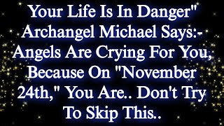 Your Life Is In Dangerquot Archangel Michael Says Angels Are Crying For You✝️God Says💌 jesusmessage [upl. by Esihcoc]