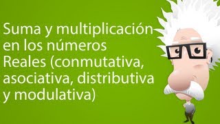 Suma y multiplicación en los números Reales conmutativa asociativa distributiva y modulativa [upl. by Maynord]