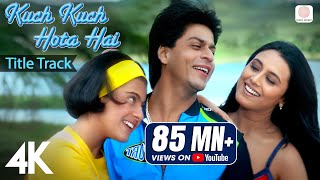 Kuch Kuch Hota Hai Title Track  4K Video  Shah Rukh Khan Kajol Rani Alka Yagnik Udit Narayan [upl. by Ahsekel]