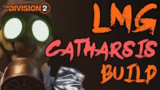 LMG BUILD WITH CATHARSIS The Division 2 LMG with Catharsis build [upl. by Areval]