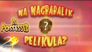 Da Possessed Da who ang da guy na nagbabalik pelikula [upl. by Ymaj66]