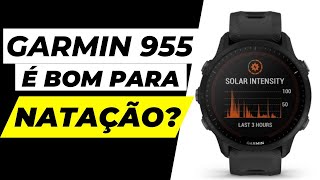 GARMIN FORERUNNER 955 é Bom Para Natação [upl. by Idden]