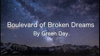 Boulevard of Broken Dreams  Green Day [upl. by Skillern285]