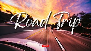 BEST ROAD TRIP SONGS 2023  RELAXING ROAD TRIP MUSIC COMPILATION  SONG TO PLAY ON ROAD TRIP [upl. by Wershba]