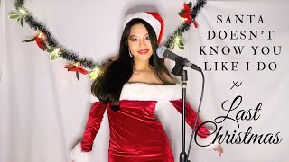 santa doesnt know you like i do X Last Christmas Mashup Cover [upl. by Akcirre805]