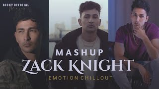 Zack Knight Mashup  Emotinal Chillout Mix  Part 1  BICKY OFFICIAL [upl. by Ettennaej784]