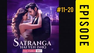 SATRANGA HAI YEH ISHQ EPISODE  11 TO 20 [upl. by Gradey]