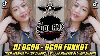 DJ TILEM KESANGE NYALUK SANDIKALE FUNKOT  DJ OGOH  OGOH FUNKOT TERBARU 2024  DJ SUDI RMX [upl. by Yhtorod]