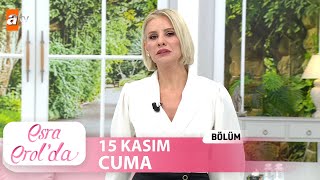 Esra Erolda 15 Kasım 2024  Tek Parça [upl. by Middleton145]