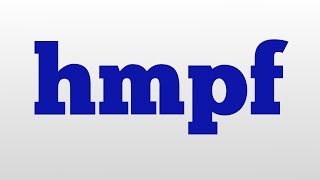 hmpf meaning and pronunciation [upl. by Yasnyl316]