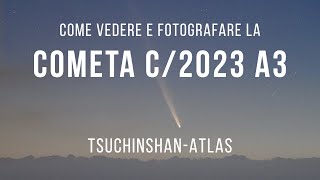 Come vedere e fotografare la cometa C2023 A3 Tsuchinshan ATLAS [upl. by Lavern]