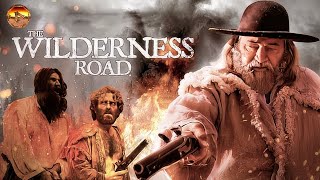 THE WILDERNESS ROAD 🎬 Exclusive Full Action Western Movie Premiere 🎬 English HD 2024 [upl. by Amsab888]